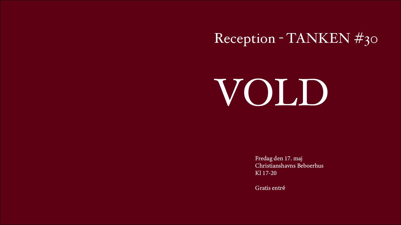TANKEN reception // no.30 Vold